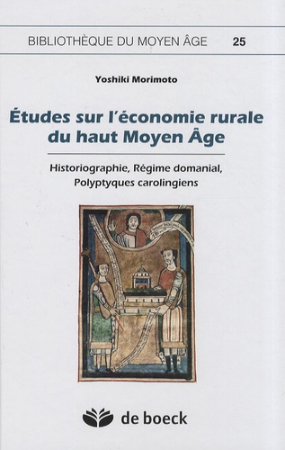 Yoshiki Morimoto - Etudes sur l'économie rurale du haut Moyen Age - Historiographie, régime domanial, polyptiques carolingiens.