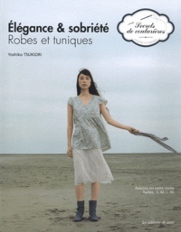 Yoshiko Tsukiori - Elégance & sobriété - Robes et tuniques, Patrons en taille réelle, Tailles : S,M, L, XL.