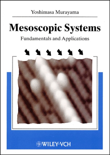 Yoshimasa Murayama - Mesoscopic Systems. Fundamentals And Applications.