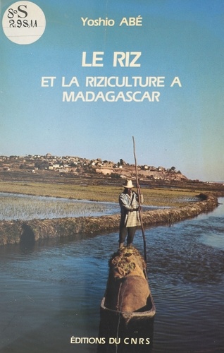 Le riz et la riziculture à Madagascar : une étude sur le complexe rizicole d'Imérina