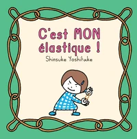 C'est MON élastique !