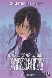 Yoshitoki Oima - To Your Eternity Chapitre 155 (1) partie 2 - L'envie d'y croire (1).