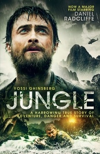 Yossi Ghinsberg - Jungle - A Harrowing True Story of Adventure, Danger and Survival.