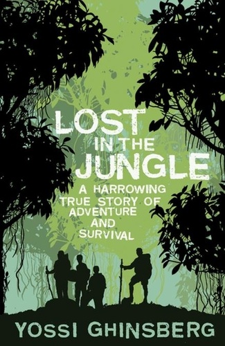 Lost in the Jungle. A Harrowing True Story of Adventure and Survival