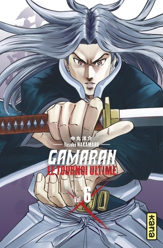 Yosuke Nakamaru - Gamaran - Le Tournoi Ultime, tome 6.