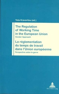 Yota Kravaritou - The Regulation of Working Time in the European Union- La réglementation du temps de travail dans l'Union européenne - Gender Approach- Perspective selon le genre.