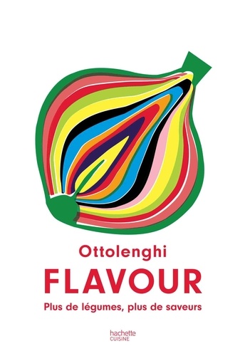 Yotam Ottolenghi - Ottolenghi Flavour - Plus de légumes, plus de saveurs.