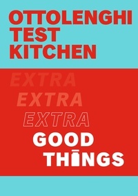 Yotam Ottolenghi et Noor Murad - Ottolenghi Test Kitchen: Extra Good Things.
