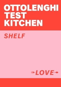 Yotam Ottolenghi - Ottolenghi Test Kitchen Shelf Love /anglais.