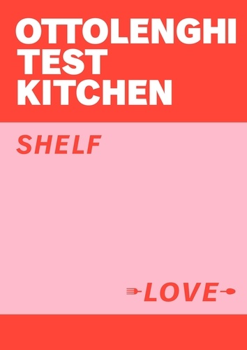 Yotam Ottolenghi - Ottolenghi Test Kitchen Shelf Love /anglais.