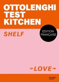Yotam Ottolenghi et Noor Murad - Shelf love - Ottolenghi Test Kitchen.