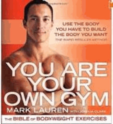 You Are Your Own Gym - The Bible of Bodyweight Exercises.