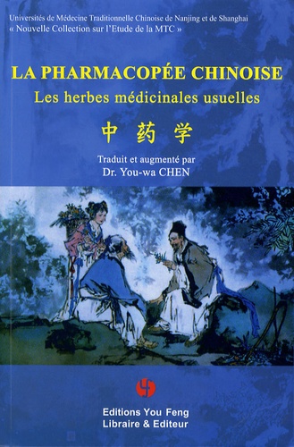 You-Wa Chen - La pharmacopée chinoise - Les herbes médicinales usuelles.