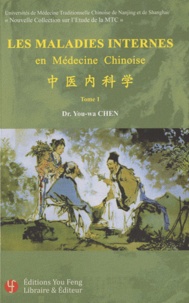 You-Wa Chen - Les maladies internes en médecine chinoise - Tome 1.