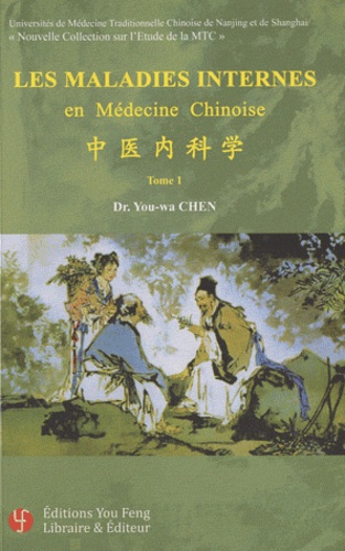 You-Wa Chen - Les maladies internes en médecine chinoise - Tome 1.