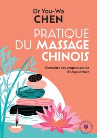 You-Wa Chen - Pratique du massage chinois - Connaître des propres points d'acupuncture.