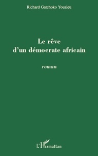 Youaleu richard Gatchoko - Le rêve d'un démocrate africain - Roman.