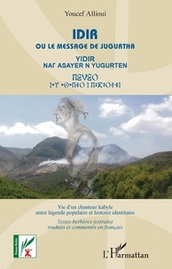 Youcef Allioui - Idir ou le messager de Jugurtha, vie d'un chanteur kabyle entre légende et histoire identitaire.