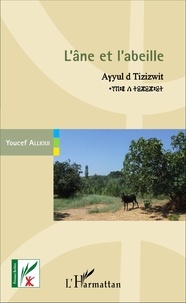 Youcef Allioui - L'âne et l'abeille - Le monde animal dans les énigmes et les comptines kabyles, édition bilingue berbère-français.