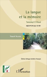 Youcef Allioui - La langue et la mémoire - Enigmes, jeux et traditions dans la Kabylie d'antan, édition bilingue berbère-français.