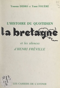 Youenn Didro et Yann Fouéré - L'histoire du quotidien "La Bretagne" - Suivi de Les silences d'Henri Fréville.