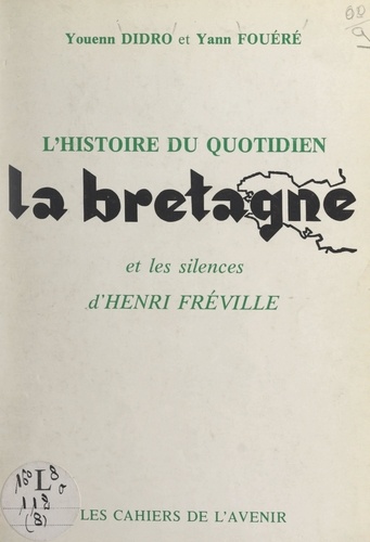 L'histoire du quotidien "La Bretagne". Suivi de Les silences d'Henri Fréville