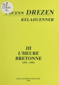 Youenn Drezen - Youenn Drezenn kelaouenner (3) : L'heure bretonne, 1941-1942.