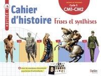 Youenn Goasdoué et Geneviève Chapier-Legal - Histoire géographie CM1-CM2 Cahier d'histoire Odyssée - Frises et synthèses.