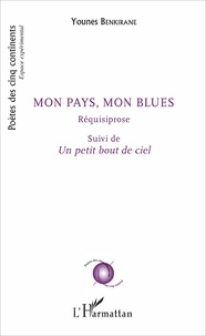 Younes Benkirane - Mon pays, mon blues - Réquisiprose suivi de Un petit bout de ciel.