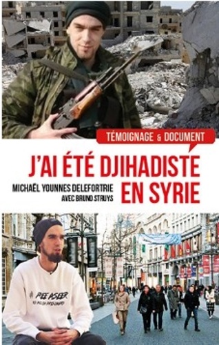 Younès Michaël Delefortrie - J'ai été djihadiste en Syrie.