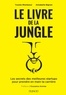 Younès Rharbaoui et Annabelle Bignon - Le livre de la Jungle - Les secrets des meilleures start-up pour prendre en main ta carrière.