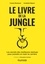 Le livre de la jungle. Les secrets des meilleures startups pour prendre en main ta carrière