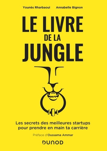 Le livre de la jungle. Les secrets des meilleures startups pour prendre en main ta carrière