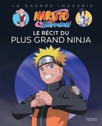 Youness Ait El Cadi - Naruto Shippuden - Le récit du plus grand ninja.