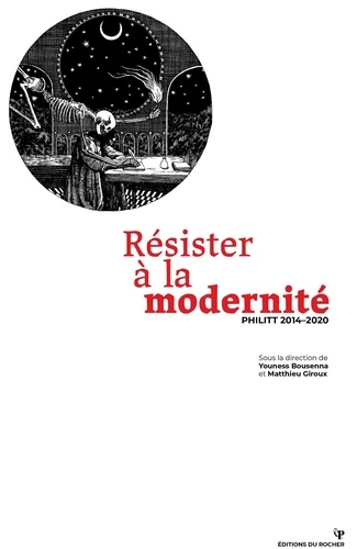 Youness Bousenna et Matthieu Giroux - Philitt 2014-2020 : Résister à la modernité.