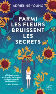 Parmi les fleurs bruissent les secrets