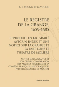 Le Registre de La Grange, 1659-2685, reproduit en fac-similé avec un index et une notice sur La Grange et sa part dans le théâtre de Molière