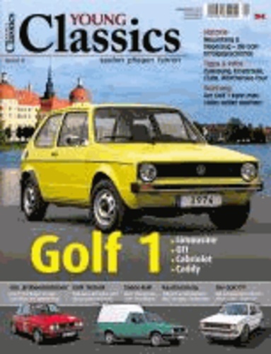 Young Classics: VW Golf 1 - Limousine, GTI, Cabriolet. kaufen - pflegen - fahren.