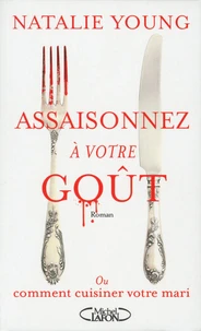 Assaisonnez à votre goût ou comment cuisiner votre mari