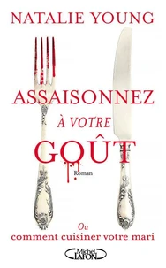 Assaisonnez à votre goût ou comment cuisiner votre mari