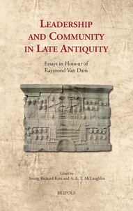 Young richard Kim et A. e. t. Mclaughlin - Leadership and Community in Late Antiquity - Essays in Honour of Raymond Van Dam.