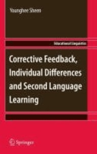 Younghee Sheen - Corrective Feedback, Individual Differences and Second Language Learning.