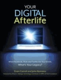 Your Digital Afterlife - When Facebook, Flickr and Twitter are Your Estate, What's Your Legacy?.