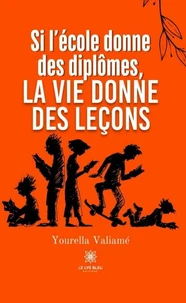 Si l'école donne des diplômes, la vie donne des leçons