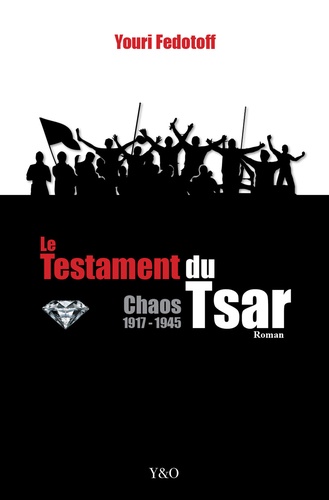 Le testament du Tsar. Chaos 1917-1945