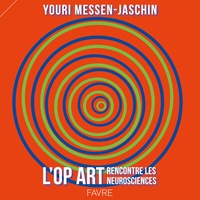 Youri Messen-Jaschin et Bogdan Draganski - L'Op Art rencontre les neurosciences.