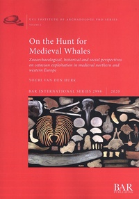 Youri Van den Hurk - On the Hunt for Medieval Whales - Zooarchaeological, historical and social perspectives on cetacean exploitation in medieval northern and western Europe.
