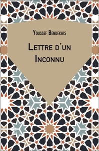 Youssef Bendekhis - Lettre d'un Inconnu.