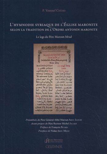 L'hymnodie syriaque de l'Eglise maronite selon la tradition de l'ordre antonin maronite. Le legs du père Maroun Mrad