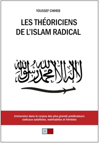 Les théoriciens de l'islam radical. Immersion dans le corpus des plus grands prédicateurs radicaux salafistes, wahhabites et fréristes
